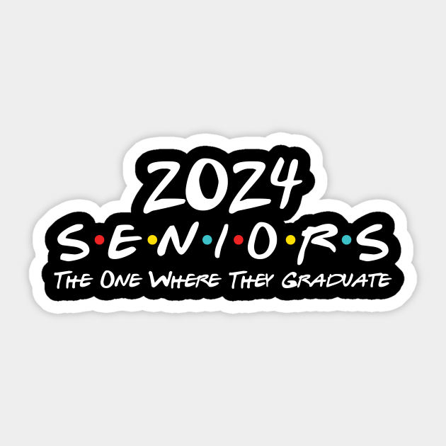 Seniors 2024 The One Where They Graduate Senior 2024 24 Graduation